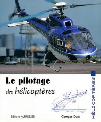 Couverture du livre "Le pilotage des hélicoptères" de Georges DOAT, Editions ALTIPRESSE - Photo DR