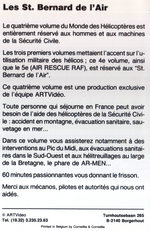 Verso de la jaquette Vol. 4 - Document ARTV Le quatrième volume du Monde des Hélicoptères est entièrement réservé aux hommes et aux machines de la Sécurité civile. Les trois premiers volumes mettaient l'accent sur l'utilisation militaire des hélicos ; ce 4e volume, ainsi que le 5e (AIR RESCUE RAF), est réservé aux "Saint-Bernard de l'Air". Ce quatrième volume est une production exclusive de l'équipe ARTVidéo. Toute personne qui séjourne en Franc peut avoir besoin de l'aide des hélicoptères de la Sécurité civile : accident en montagne, évacuation sanitaire, sauvetage en mer... Dans ce volume vous assisterez notamment à des interventions au Pic du Midi, aux évacuations sanitaires dans le Sud-Ouest et aux hélitreuillages au large de la Bretagne, le phare d'AR-MEN... 60 minutes passionnantes vous donnant le frisson. Merci aux mécaniciens, pilotes et autorités qui nous ont aidés