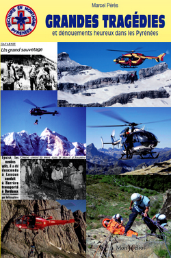 Couverture du livre : Grandes tragédies et dénouements heureux dans les Pyrénées : ces "héros" discrets du secours en montagne