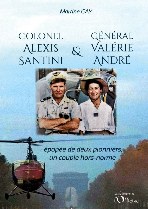 Couverture du livre : Colonel Alexis Santini et Général Valérie André - Epopée de deux pionniers, un couple hors-normes de Martine Gay